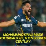 Mohammed Siraj Made Hyderabad cry, then scored a century, Mohammed Siraj became number 1